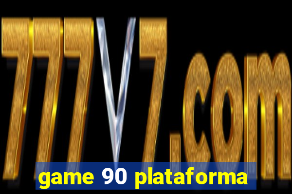 game 90 plataforma